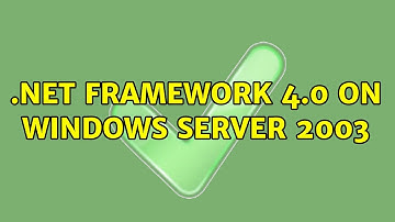 .NET Framework 4.0 on Windows server 2003 (2 Solutions!!)