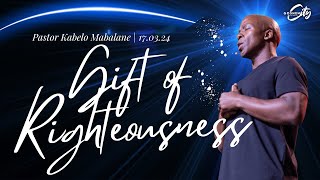 Gift Of Righteousness | Ps Kabelo Mabalane