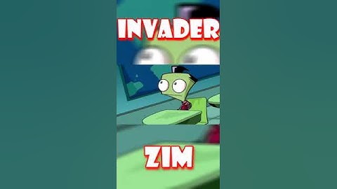INVADER ZIM IS BASED!!