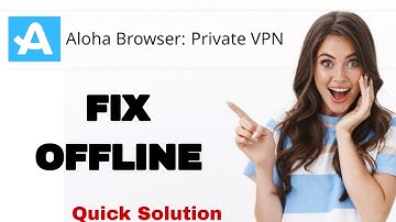 How To Fix And Solve Offline On Aloha Browser Private Vpn App | Easy Fix