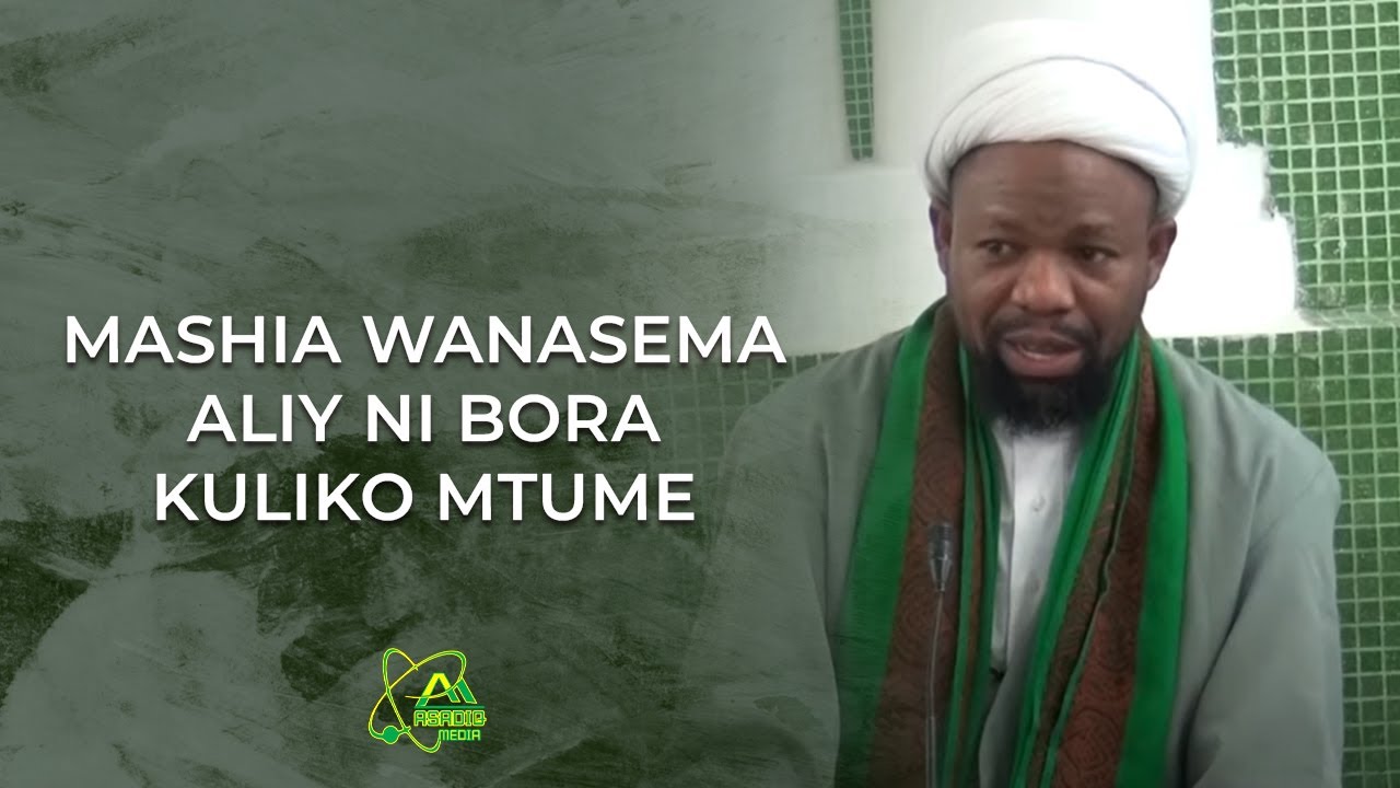 MASHIA WANASEMA ALIY NI BORA KULIKO MTUME