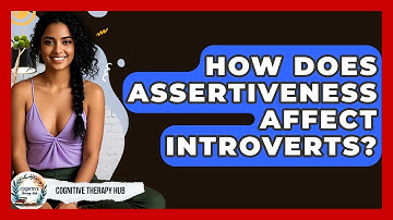How Does Assertiveness Affect Introverts? - Cognitive Therapy Hub
