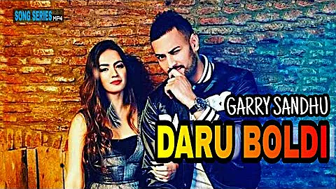 DARU BOLDI( OFFICIAL VIDEO ) : GARRY SANDHU - LATEST PUNJABI SONG 2019 - SONG SERIES MP4 - BOLLYWOOD