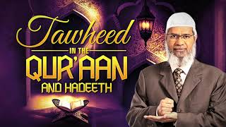 Tawheed in the Quran and Hadeeth - Dr Zakir Naik || Peace TV With Dr Zakir Naik || New Video