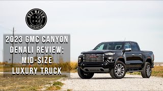 2023 GMC Canyon Denali Review: Mid-Size Luxury Truck