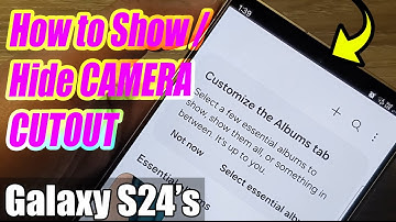 Galaxy S24/S24+/Ultra: How to Show/Hide CAMERA CUTOUT