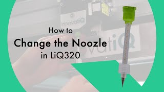 How to Change the Noozle at the LiQ320