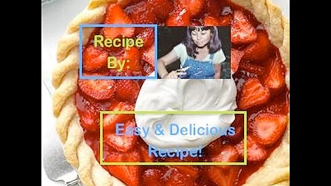 How To Make A Fresh Strawberry Pie  Recipe By Mari...