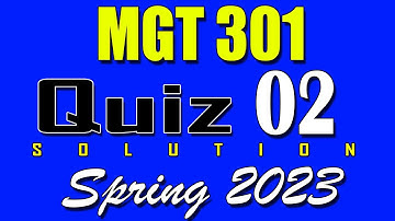 MGT301 Quiz 2 Solution 2023 | MGT301 Quiz 2 Solved Spring 2023