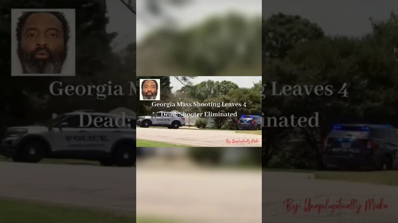 Georgia Mass Shooting Leaves 4 Dead; Shooter Eliminated