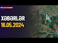 Ermənistanın bu yolu nəzarətimizə keçdi (Xəbərlər 16.05.2024)