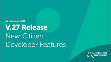 Automation 360 Release V.27 | New Citizen Developer Features