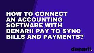 How to connect accounting software with Denarii Pay to sync bills and payments? screenshot 1