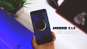 Android 8.1.0 Dev. Preview #1 Initial Impressions.!