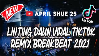 DJ LINTING DAUN 2021 TERBARU l DJ BREAKBEAT 2021 VIRAL TIKTOK FULL BASS