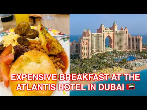 EXPERIENCING THE MOST EXPENSIVE BREAKFAST IN ATLANTIS THE PALM HOTEL DUBAI PART 1 IN 4K