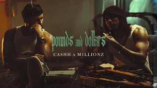 Cashh X M1llionz - Pounds and Dollars | Official Video