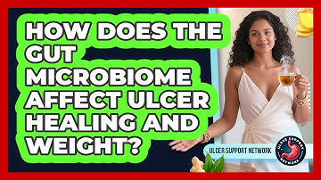 How Does The Gut Microbiome Affect Ulcer Healing And Weight? - Ulcer Support Network