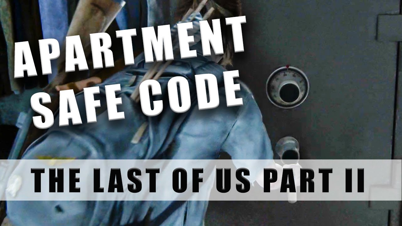 The Last of Us 2 Safe Combination  All safe locations and codes -  GameRevolution