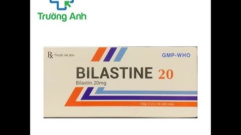 Bilastine 20 mg là thuốc gì năm 2024