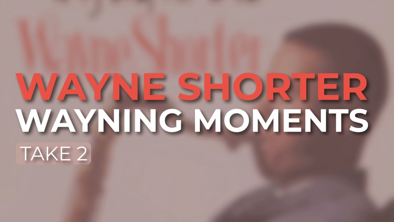 Wayne Shorter - Wayning Moments (Take 2) (Official Audio) - YouTube