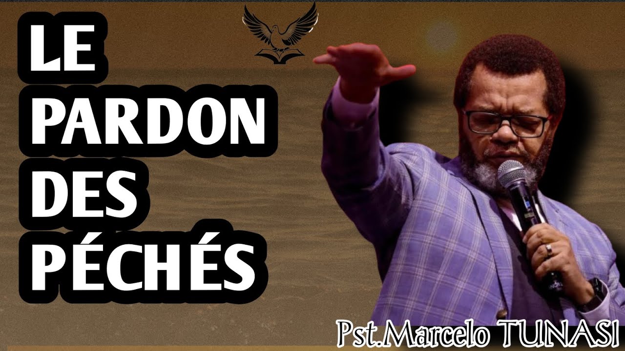 LE PARDON DES PÉCHÉS -Pst. Marcelo TUNASI