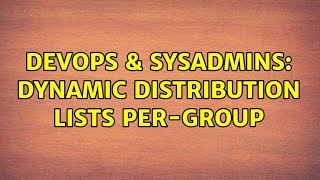 DevOps & SysAdmins: Dynamic Distribution Lists per-group Profile