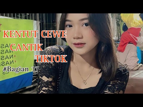 KENTUT CEWE CANTIK TIKTOK (Bagian 37)