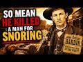 So Mean He Killed A Man For Snoring | Wild West Stories