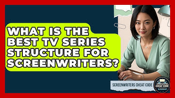 What Is The Best TV Series Structure For Screenwriters? - Screenwriter