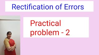 Accounting Concepts - Rectification of Errors | Practical problem | Class 11 Accounts