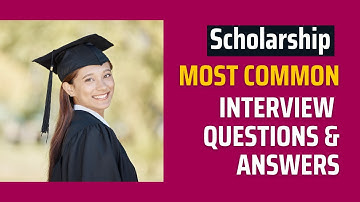 Scholarship Interview Questions and Answers  for 2025