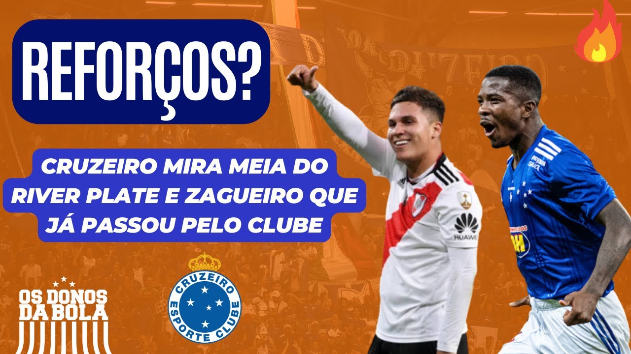 EM BUSCA DE REFORÇOS, CRUZEIRO TEM INTERESSE EM MEIA DO RIVER E TENTA  REPATRIAR ZAGUEIRO 