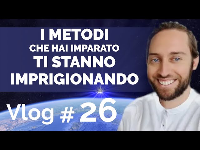 VLOG#26 | I metodi che hai imparato ti stanno imprigionando • Armonizzazioni Angeliche Italia