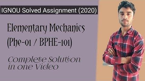 Phe-01 | BPHE-101 (Elementary Mechanics) Solved Assignment 2020 | IGNOU Solved Assignment 2020