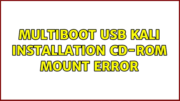 Multiboot USB Kali Installation CD-ROM Mount Error