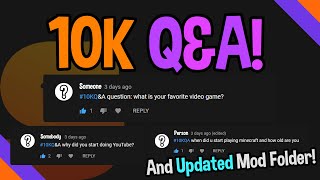10K Q&A SUB SPECIAL! | BONUS MOD FOLDER V2 RELEASE!