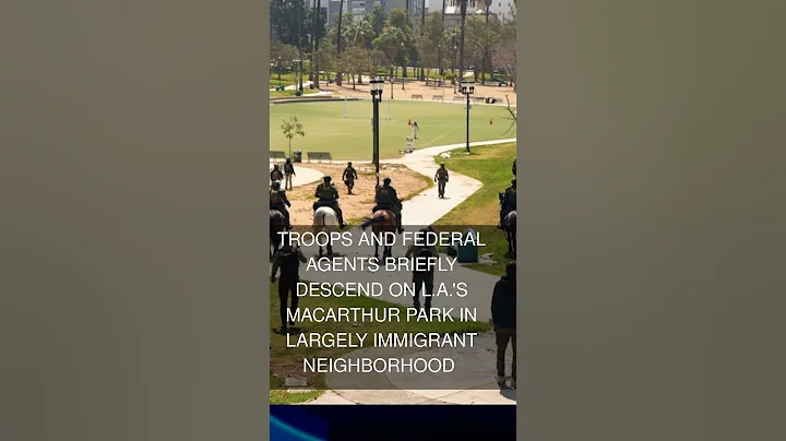 Troops and federal agents briefly descend on L.A.'s MacArthur Park in largely immigrant neighborhoo
