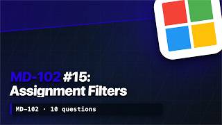 MD-102 Practice #15: Assignment Filters, MAM Limits & EPM Elevation Rules