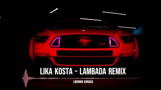 Lika Kosta Lambada Remix ( Lokman Karaca )