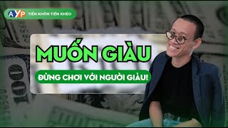 Muốn GIÀU thì phải CHƠI với NGƯỜI GIÀU? | Nguyễn Hữu Trí