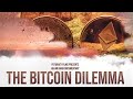 The Bitcoin Dilemma Documentary - The Past, Present & Future of Cryptocurrencies, NFT's, DeFi