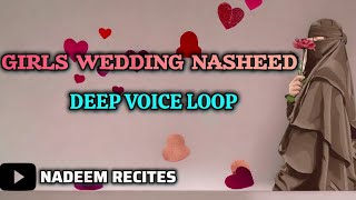 Girls Cover of Muhammad al Muqit&#39;s Wedding Nasheed | Wedding Nasheed Deep Voice | Deep Voice Loop