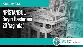 Npi̇stanbul Beyin Hastanesi 20 Yaşında