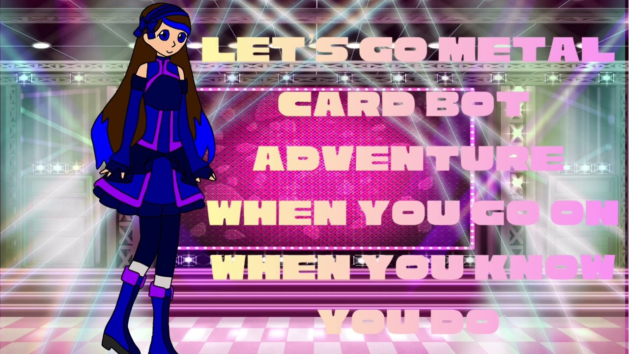 Song let go metal card bot adventure 