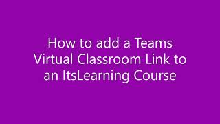 Adding a Teams virtual classroom link to ItsLearning
