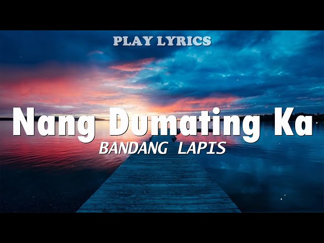 Nang Dumating Ka - Bandang Lapis Lyrics Nang dumating ka sa buhay ko class=