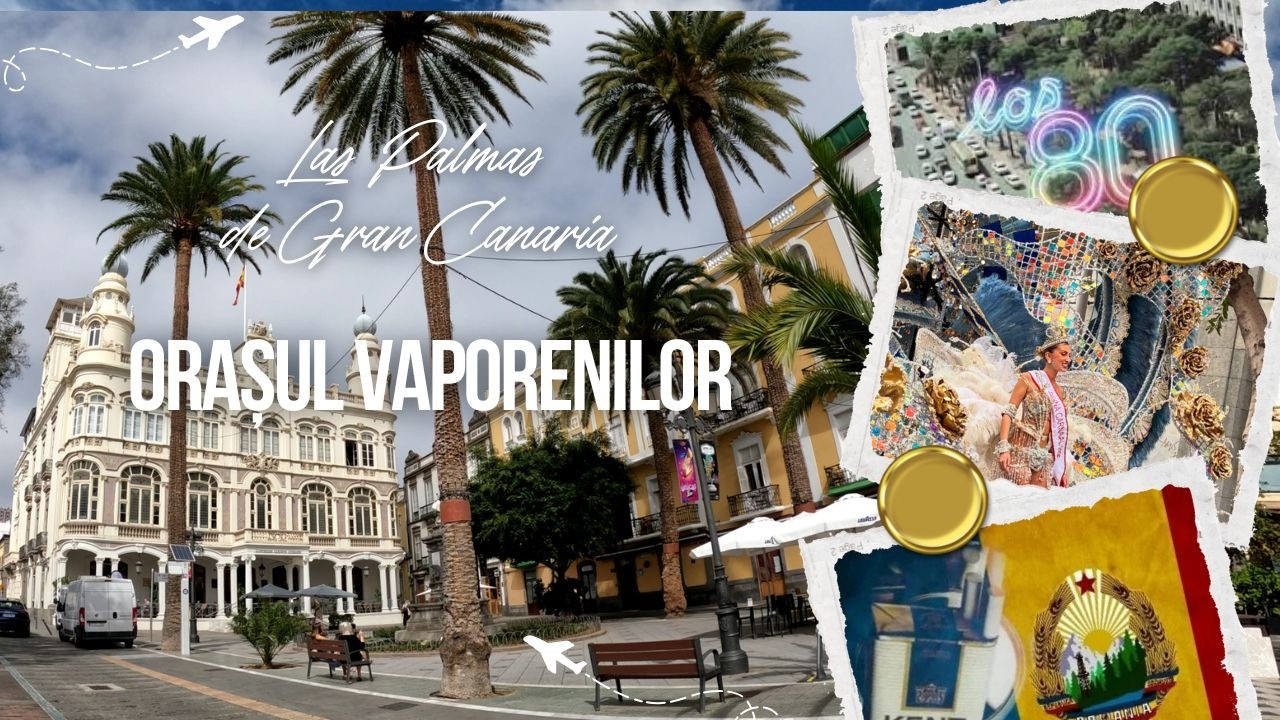 🌴 Las Palmas de Gran Canaria – orașul din poveștile vaporenilor