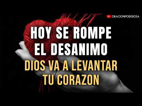 🔥🙏 ¡HOY SE ROMPE EL DESÁNIMO! DIOS VA A LEVANTAR TU CORAZÓN 🙏🔥