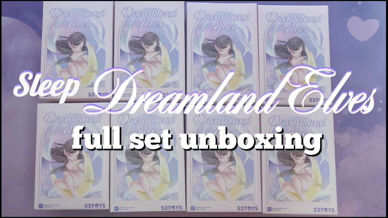 LATE NIGHT UNBOXING ✧ DREAMLAND ELVES BLIND BOXES ✧